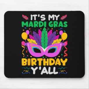 It's My Mardi Gras Birthday Yall - Birthday B-day Mouse Pad