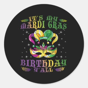 Its My Mardi Gras Birthday Yall Celebration Gift M Classic Round Sticker
