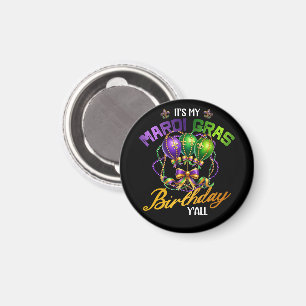 It's My Mardi Gras Birthday Y'all Celebration  Magnet