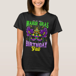 Its My Mardi Gras Birthday Yall Fat Tuesday New Or T-Shirt