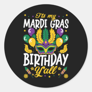 It's My Mardi Gras Birthday Yall For The Next Mard Classic Round Sticker