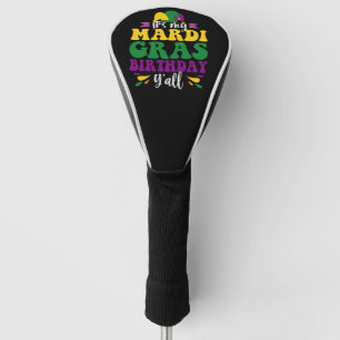 It's My Mardi Gras Birthday Y'all Funny Carnival Golf Head Cover