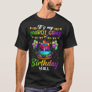 Its My Mardi Gras Birthday Yall Mardi Gras Happy B T-Shirt