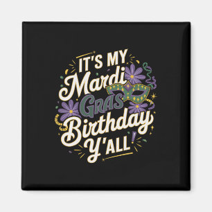Its My Mardi Gras Birthday Yall New Orleans Swea  Magnet