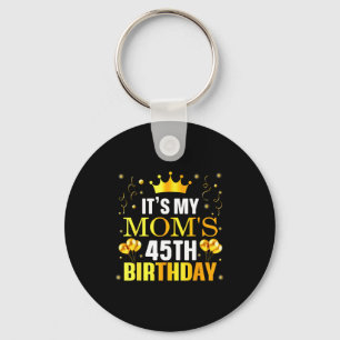 Its My Moms 45th Birthday Happy Birthday 45 Years Key Ring