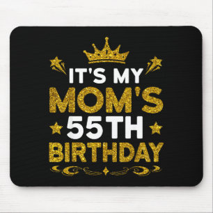 Its My Moms 55th Birthday Happy Birthday 55 Years  Mouse Pad