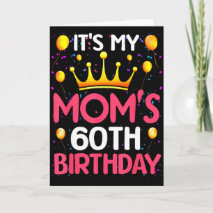 Its My Moms 60th Birthday Happy Birthday 60 Years Card