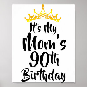 Its My Moms 90th Birthday Crown Happy 90 Years Old Poster
