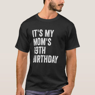 It's My Mum's 69th Birthday T-Shirt