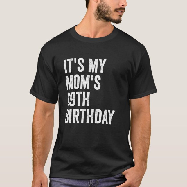 It's My Mum's 69th Birthday T-Shirt (Front)