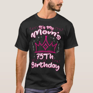 It'S My Mum'S 75Th Birthday Crown Women'S 75Th Bir T-Shirt