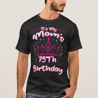 It'S My Mum'S 75Th Birthday Crown Women'S 75Th Bir T-Shirt