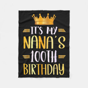 It's My Nana's 100th Birthday Happy 100 Years Old  Fleece Blanket
