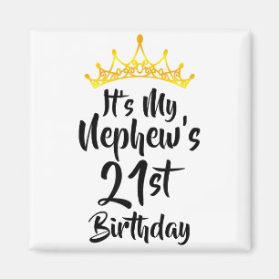 Its My Nephews 21st Birthday Crown Happy 21 Years Magnet