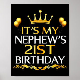 Its My Nephews 21st Birthday Happy Birthday 21 Yea Poster