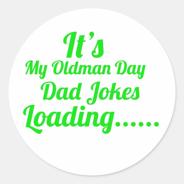 It's my oldman day dad jokes classic round sticker (Front)