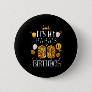 Its My Papas 80th Birthday Happy Birthday 80 Years 6 Cm Round Badge