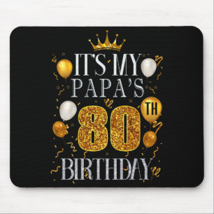 Its My Papas 80th Birthday Happy Birthday 80 Years Mouse Pad