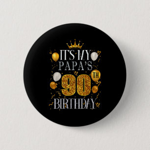 Its My Papas 90th Birthday Happy Birthday 90 Years 6 Cm Round Badge