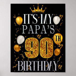 Its My Papas 90th Birthday Happy Birthday 90 Years Poster