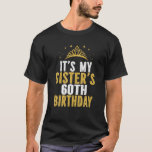 It's My Sister 60Th Birthday Idea For 60 Years Old T-Shirt<br><div class="desc">Best Birthday Ideas For Sister. It's My Sister 60th Birthday Idea For 60 Years Old Woman. I CAN'T KEEP CALM it's my sister's 60th birthday celebration! birthday party theme clothing idea for sisters and brothers. Men's and women's birthday clothes design to wear. Wish your sister a happy sixtieth birthday with...</div>