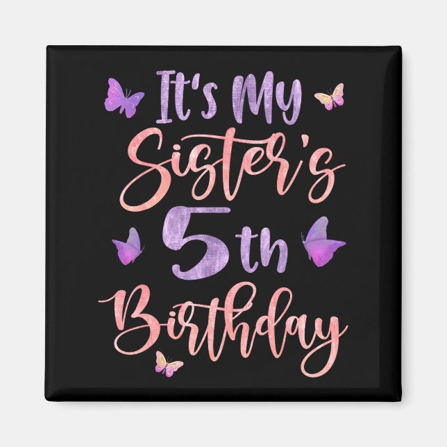 Its My Sisters 5th Birthday Butterfly Happy 5 Year Magnet (Front)