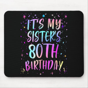 Its My Sisters 80th Birthday Colorful Happy 80 Yea Mouse Pad