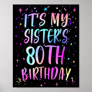Its My Sisters 80th Birthday Colorful Happy 80 Yea Poster