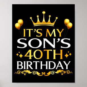 Its My Sons 40th Birthday Happy Birthday 40 Years  Poster