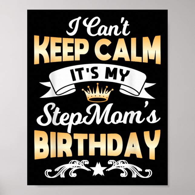 It's My Stepmom's Birthday Shirt I Can't Keep Calm Poster (Front)