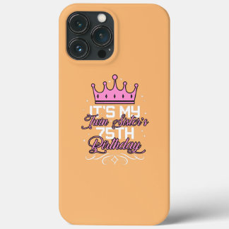 It's My Twin Sister 75th Birthday Party 75 Year iPhone 13 Pro Max Case