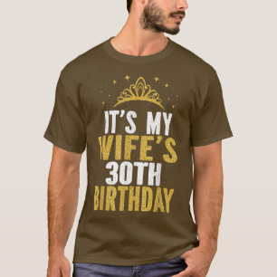 It's My Wife's 30th Birthday 30 Years Old Wives  T-Shirt