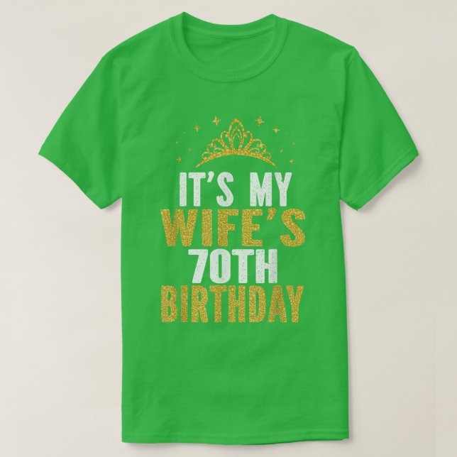 It's My Wife's 70th Birthday 70 Years Old Wives  T-Shirt (Design Front)
