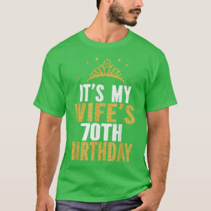 It's My Wife's 70th Birthday 70 Years Old Wives  T-Shirt