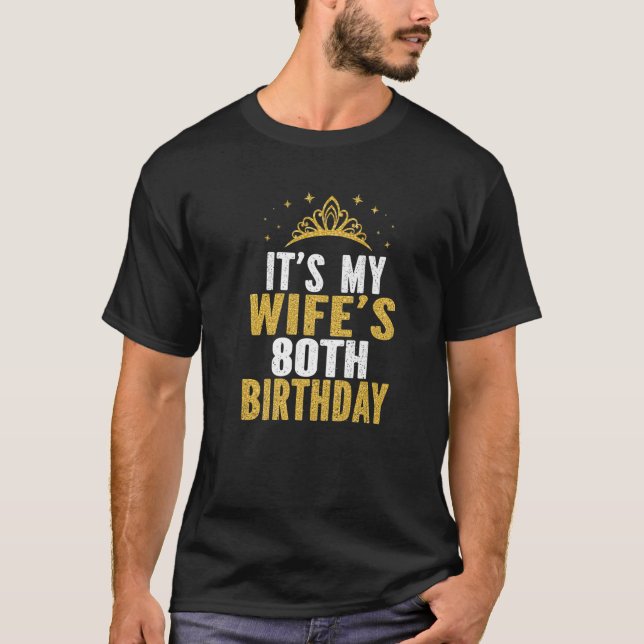 It's My Wife's 80Th Birthday 80 Years Old Wives T-Shirt (Front)