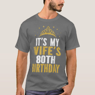 Its My Wifes 80th Birthday 80 Years Old Wives T-Shirt