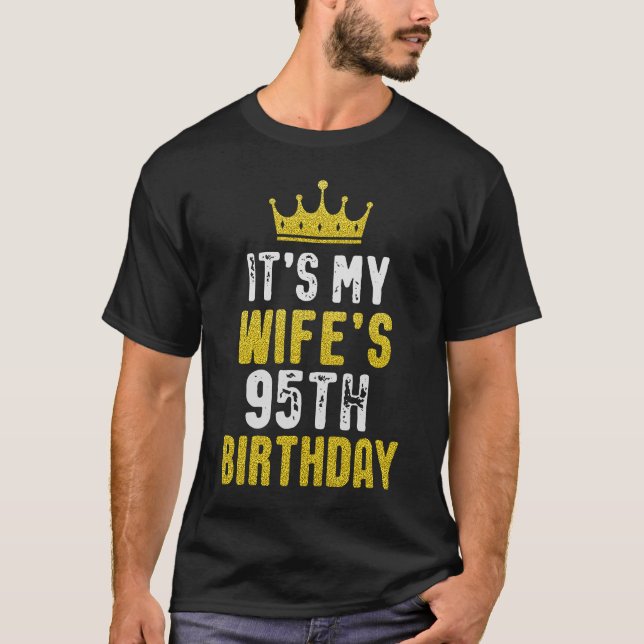 It's My Wife's 95th Birthday 1928 95 Years Old Wif T-Shirt (Front)