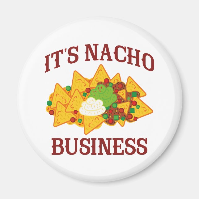 It's Nacho Business Magnet (Front)