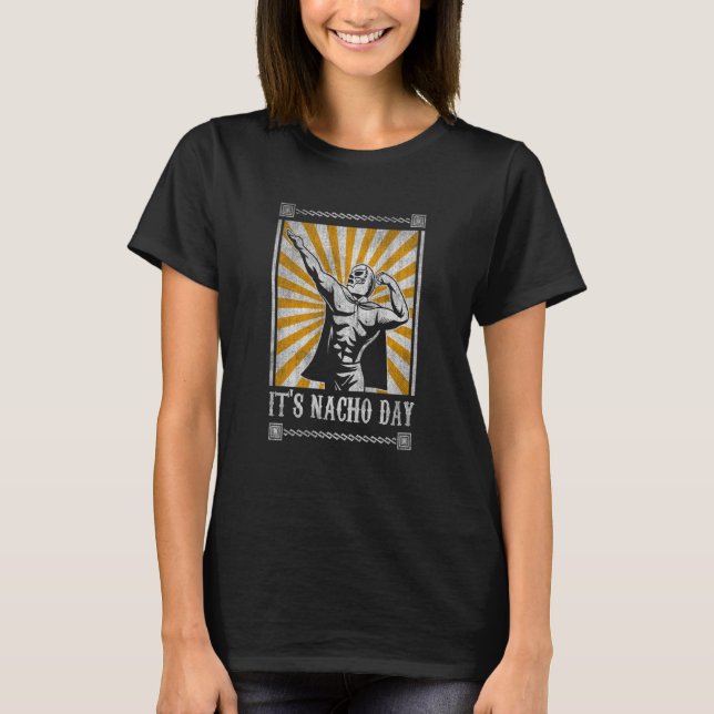 It's Nacho Day  Lucha Libre  1 T-Shirt (Front)