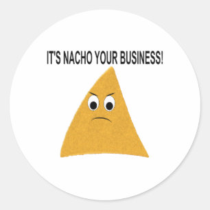 It's Nacho Your Business Classic Round Sticker