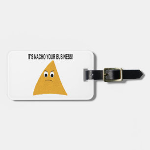It's Nacho Your Business Luggage Tag