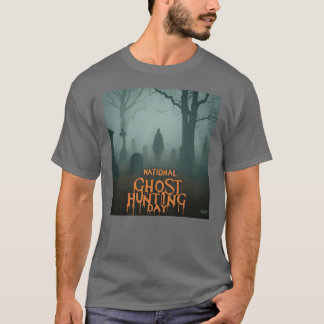It's National Ghost Hunting Day! T-Shirt