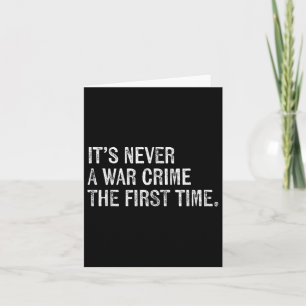Its Never A War Crime The First Time - Funny Sayin Card