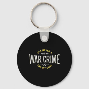 Its Never A War Crime The First Time - Funny Sayin Key Ring