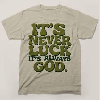 Its Never Luck Its Always God Christian Retro T-Shirt