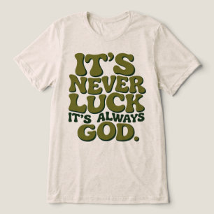 Its Never Luck Its Always God Christian Retro Tri-Blend Shirt