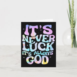Its Never Luck Its Always God For Women Girls Funn Card