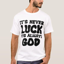 "It's Never Luck, It's Always God - Inspirational