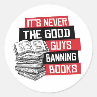 It's never the good guys banning books classic round sticker