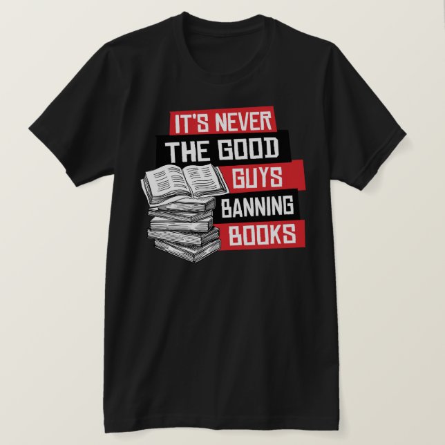 It's never the good guys banning books T-Shirt (Design Front)
